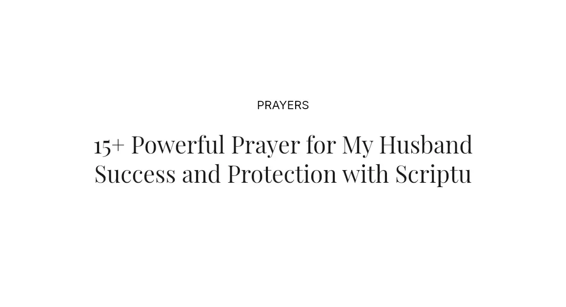 15+ Powerful Prayer for My Husband Success and Protection with Scriptures