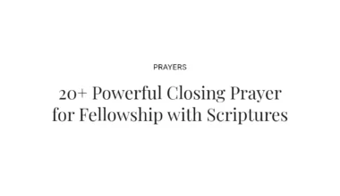 20+ Powerful Closing Prayer for Fellowship with Scriptures