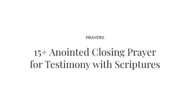 15+ Anointed Closing Prayer for Testimony with Scriptures