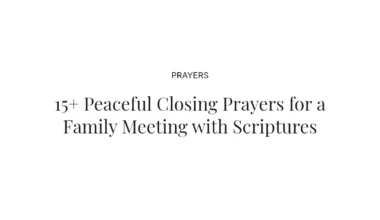 15+ Peaceful Closing Prayers for a Family Meeting with Scriptures