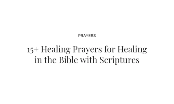 15+ Healing Prayers for Healing in the Bible with Scriptures