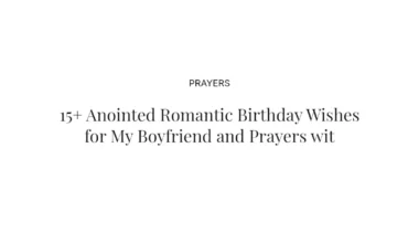 15+ Anointed Romantic Birthday Wishes for My Boyfriend and Prayers with Scriptures