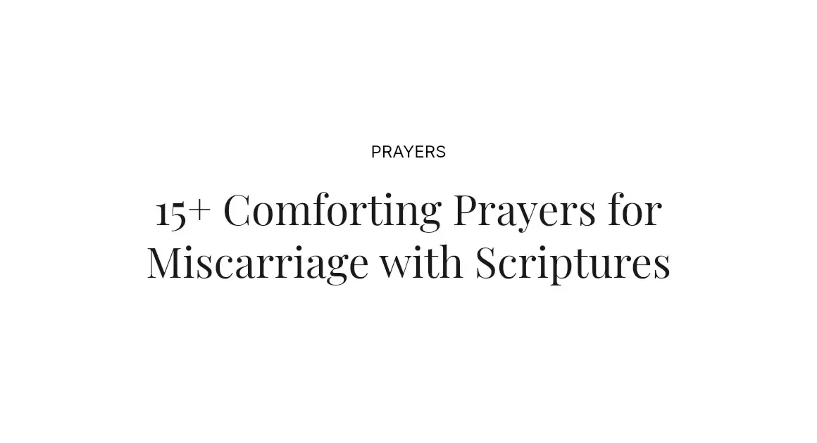 15+ Comforting Prayers for Miscarriage with Scriptures