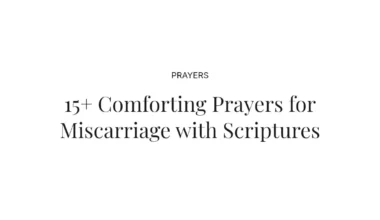 15+ Comforting Prayers for Miscarriage with Scriptures