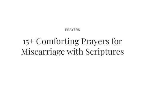 15+ Comforting Prayers for Miscarriage with Scriptures