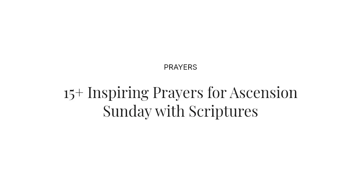 15+ Inspiring Prayers for Ascension Sunday with Scriptures