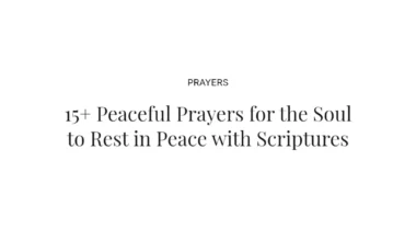 15+ Peaceful Prayers for the Soul to Rest in Peace with Scriptures
