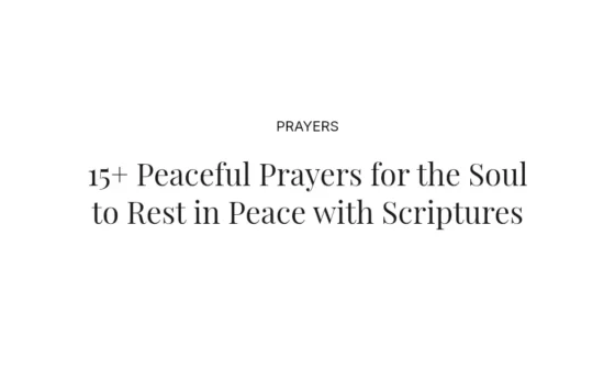 15+ Peaceful Prayers for the Soul to Rest in Peace with Scriptures
