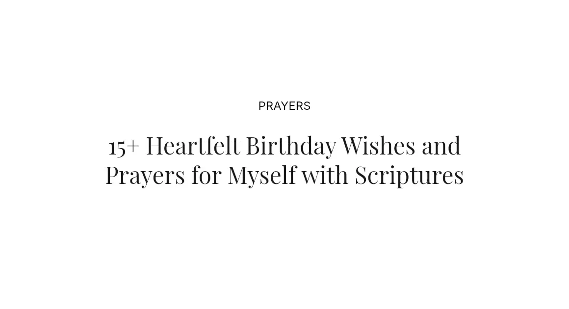 15+ Heartfelt Birthday Wishes and Prayers for Myself with Scriptures
