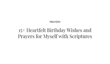15+ Heartfelt Birthday Wishes and Prayers for Myself with Scriptures