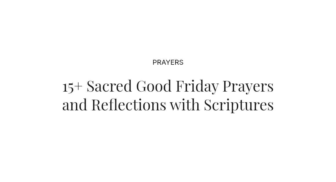 15+ Sacred Good Friday Prayers and Reflections with Scriptures