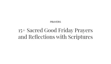 15+ Sacred Good Friday Prayers and Reflections with Scriptures