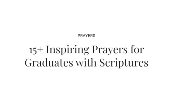 15+ Inspiring Prayers for Graduates with Scriptures