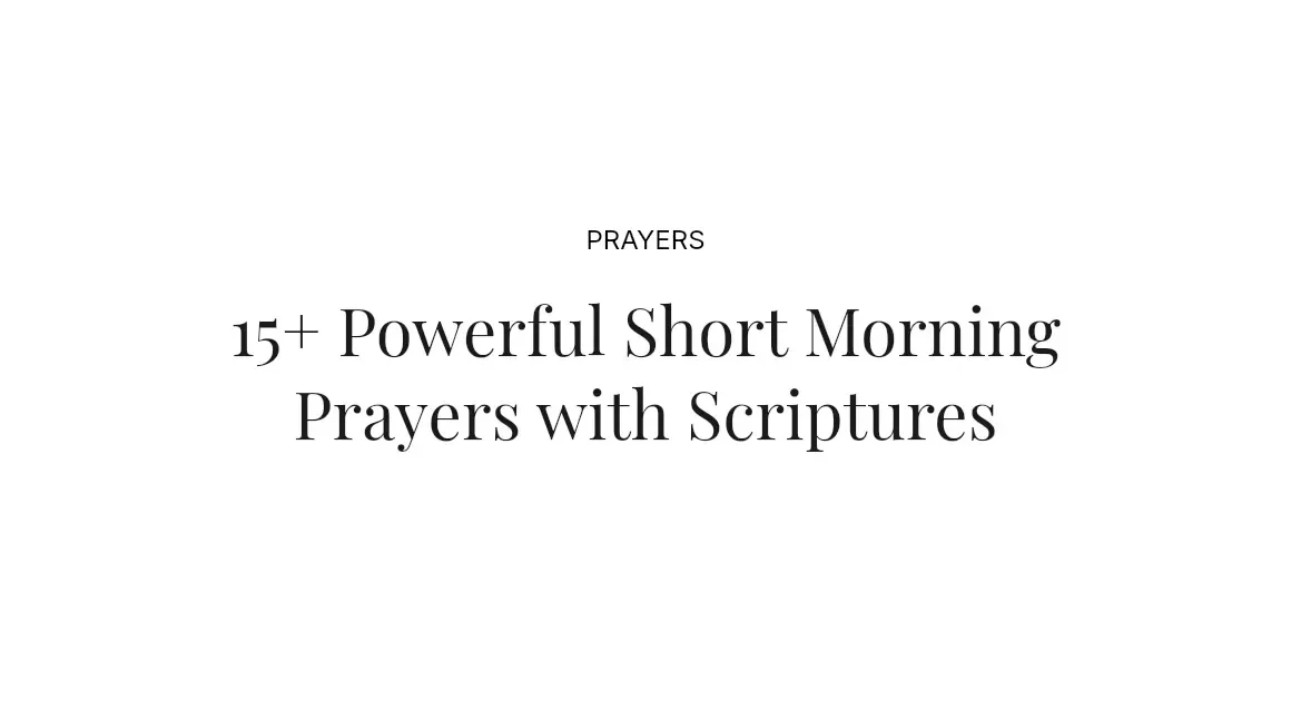 15+ Powerful Short Morning Prayers with Scriptures