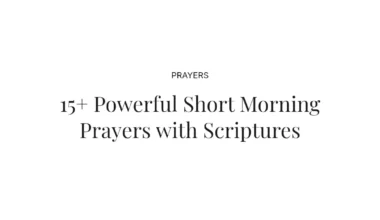 15+ Powerful Short Morning Prayers with Scriptures