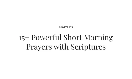 15+ Powerful Short Morning Prayers with Scriptures