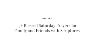 15+ Blessed Saturday Prayers for Family and Friends with Scriptures