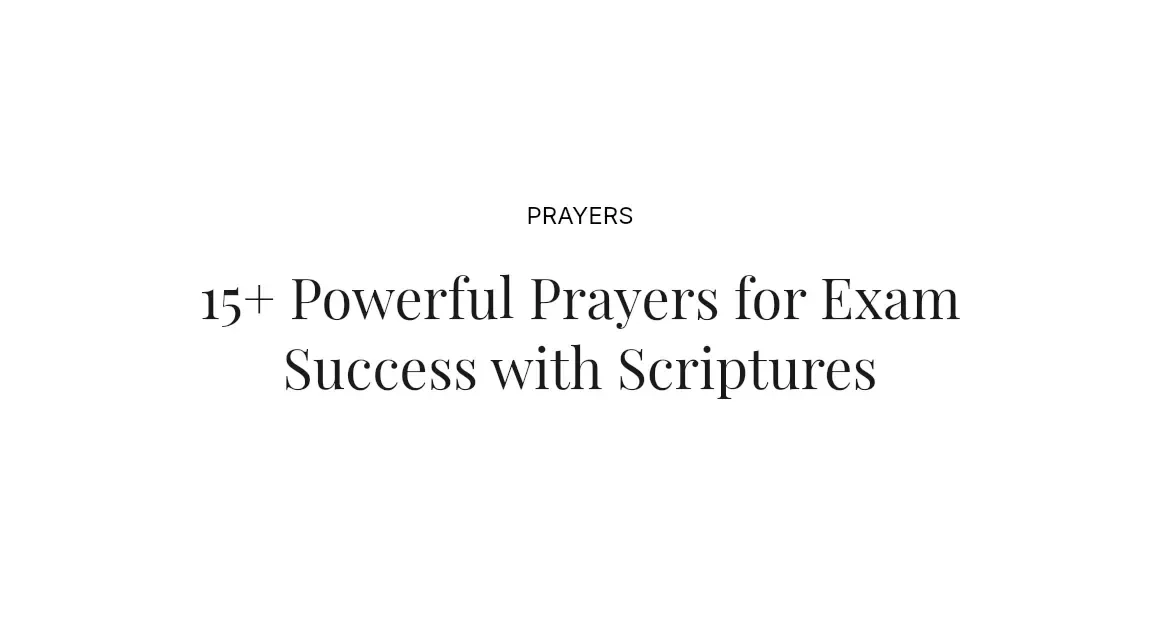 15+ Powerful Prayers for Exam Success with Scriptures