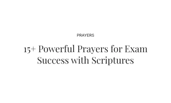 15+ Powerful Prayers for Exam Success with Scriptures