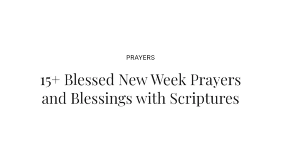 15+ Blessed New Week Prayers and Blessings with Scriptures