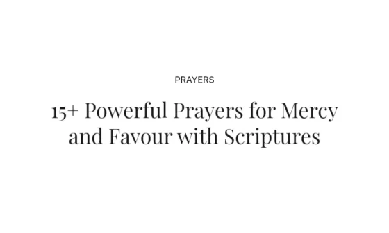 15+ Powerful Prayers for Mercy and Favour with Scriptures