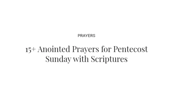 15+ Anointed Prayers for Pentecost Sunday with Scriptures
