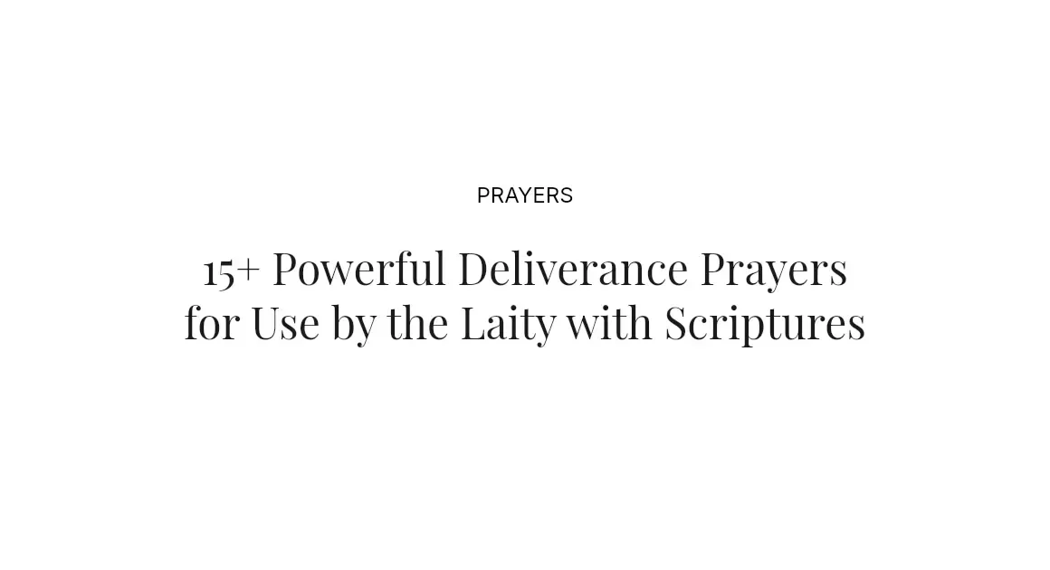 15+ Powerful Deliverance Prayers for Use by the Laity with Scriptures