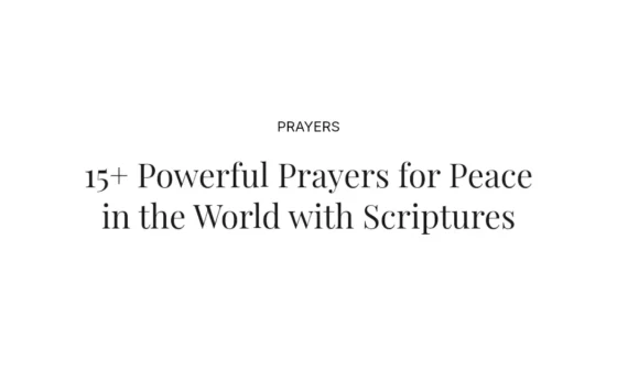 15+ Powerful Prayers for Peace in the World with Scriptures