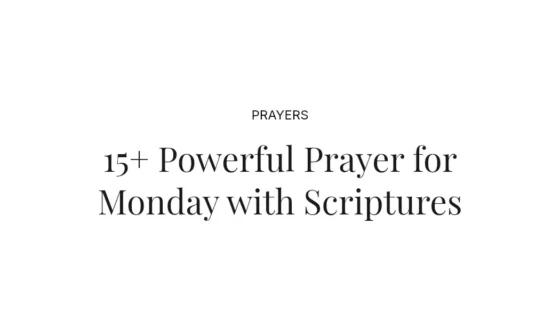 15+ Powerful Prayer for Monday with Scriptures