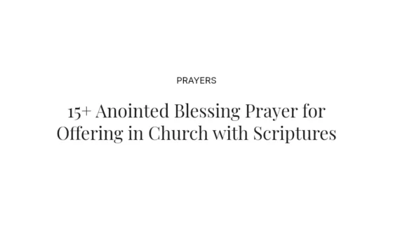 15+ Anointed Blessing Prayer for Offering in Church with Scriptures