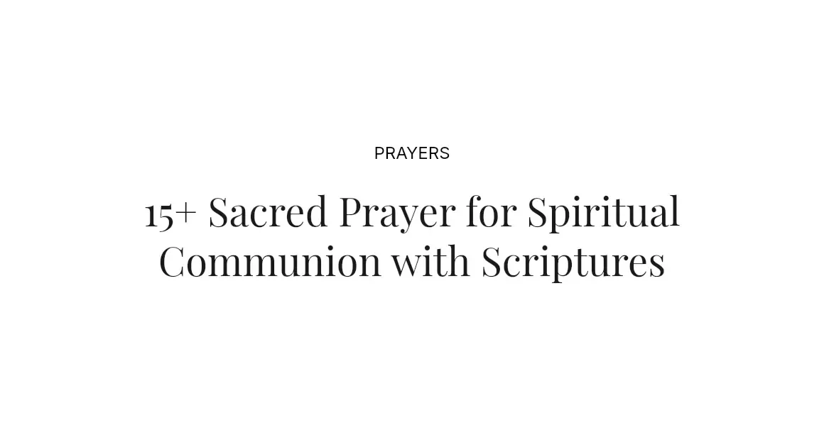 15+ Sacred Prayer for Spiritual Communion with Scriptures