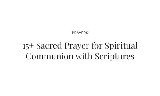 15+ Sacred Prayer for Spiritual Communion with Scriptures