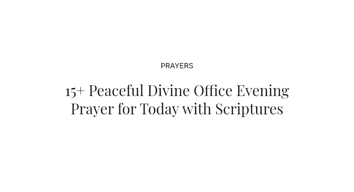 15+ Peaceful Divine Office Evening Prayer for Today with Scriptures