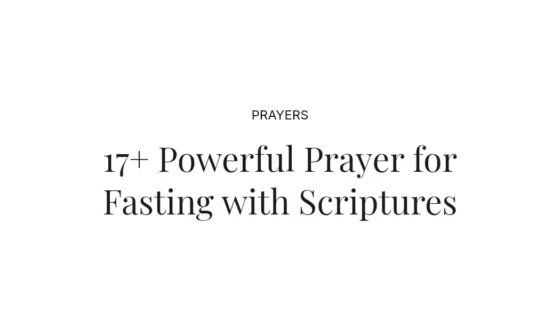 17+ Powerful Prayer for Fasting with Scriptures