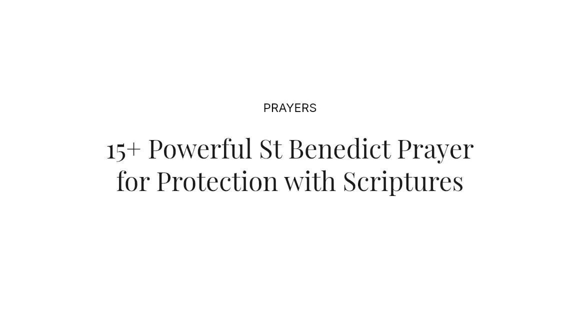 15+ Powerful St Benedict Prayer for Protection with Scriptures