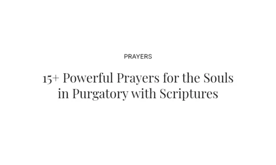 15+ Powerful Prayers for the Souls in Purgatory with Scriptures