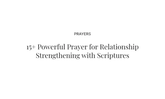 15+ Powerful Prayer for Relationship Strengthening with Scriptures