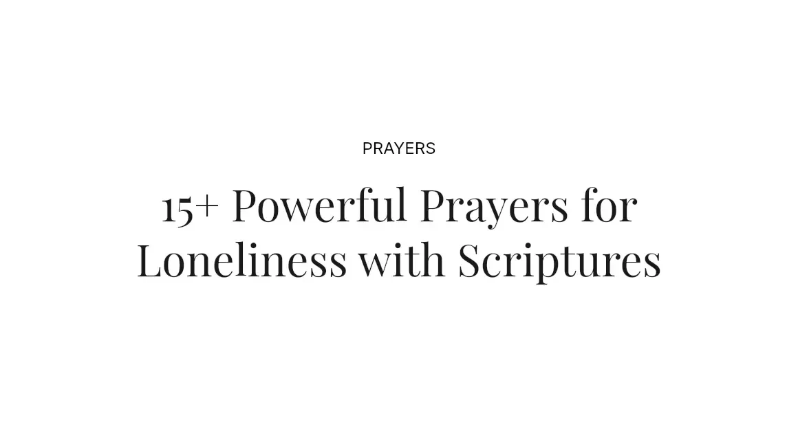 15+ Powerful Prayers for Loneliness with Scriptures