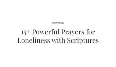 15+ Powerful Prayers for Loneliness with Scriptures