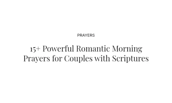 15+ Powerful Romantic Morning Prayers for Couples with Scriptures