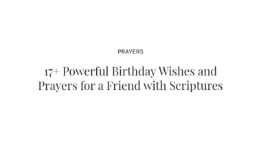 17+ Powerful Birthday Wishes and Prayers for a Friend with Scriptures
