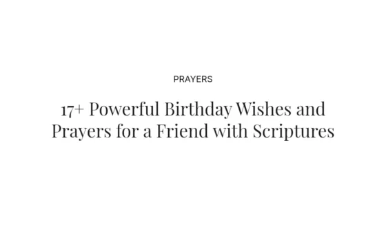 17+ Powerful Birthday Wishes and Prayers for a Friend with Scriptures