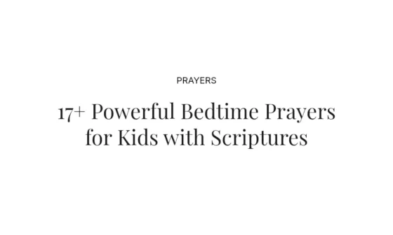 17+ Powerful Bedtime Prayers for Kids with Scriptures