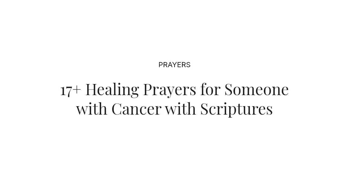 17+ Healing Prayers for Someone with Cancer with Scriptures