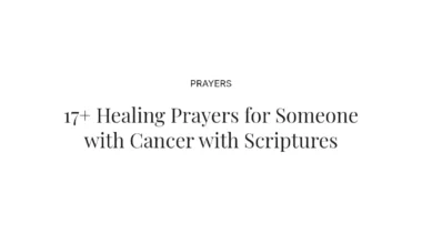 17+ Healing Prayers for Someone with Cancer with Scriptures
