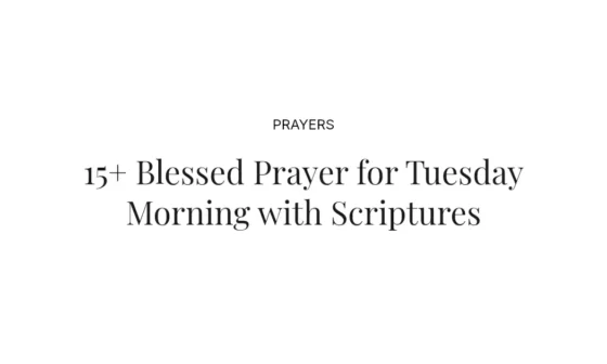 15+ Blessed Prayer for Tuesday Morning with Scriptures