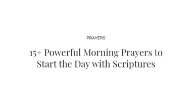 15+ Powerful Morning Prayers to Start the Day with Scriptures