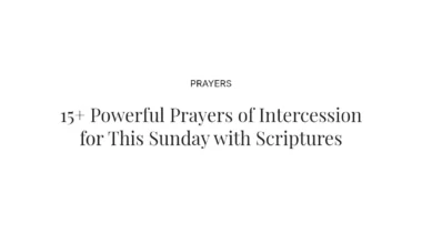 15+ Powerful Prayers of Intercession for This Sunday with Scriptures