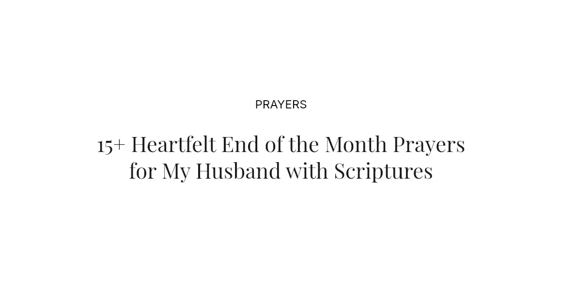 15+ Heartfelt End of the Month Prayers for My Husband with Scriptures