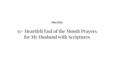 15+ Heartfelt End of the Month Prayers for My Husband with Scriptures